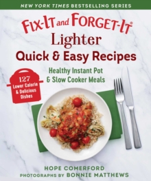 Fix-It and Forget-It Lighter Quick & Easy Recipes : Healthy Instant Pot & Slow Cooker Meals