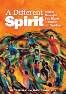 A Different Spirit : Creating Meaningful B'nai Mitzvah for Children with Disabilities