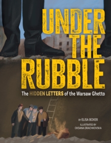 Under the Rubble : The Hidden Letters of the Warsaw Ghetto