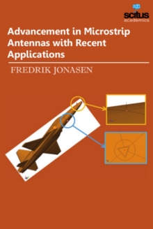 Advancement in Microstrip Antennas with Recent Applications, Hardback Book Advancement in Microstrip Antennas with Recent Applications, Hardback Book