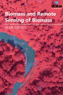 Biomass and Remote Sensing of Biomass, Hardback Book Biomass and Remote Sensing of Biomass, Hardback Book