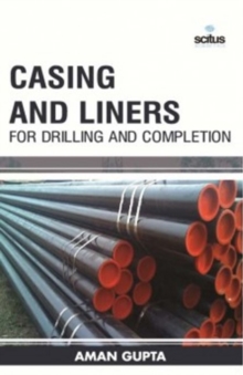Casing & Liners for Drilling & Completion, Hardback Book Casing & Liners for Drilling & Completion, Hardback Book