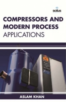 Compressors & Modern Process Applications, Hardback Book Compressors & Modern Process Applications, Hardback Book