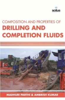Composition & Properties of Drilling & Completion Fluids, Hardback Book Composition & Properties of Drilling & Completion Fluids, Hardback Book