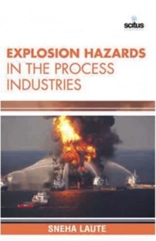Explosion Hazards in the Process Industries, Hardback Book Explosion Hazards in the Process Industries, Hardback Book