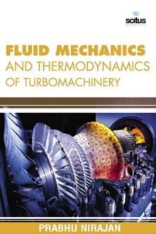 Fluid Mechanics and Thermodynamics of Turbomachinery, Hardback Book Fluid Mechanics and Thermodynamics of Turbomachinery, Hardback Book