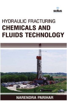 Hydraulic Fracturing Chemicals and Fluids Technology, Hardback Book Hydraulic Fracturing Chemicals and Fluids Technology, Hardback Book