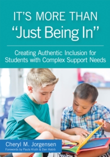 It's More Than "Just Being In" : : Creating Authentic Inclusion for Students with Complex Support Needs