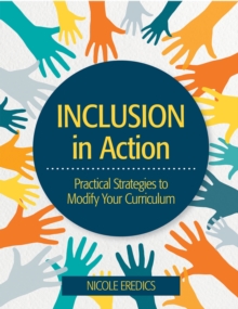 Inclusion in Action : Practical Strategies to Modify Your Curriculum