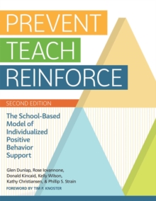 Prevent-Teach-Reinforce : The School-Based Model of Individualized Positive Behavior Support