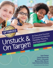 Unstuck and On Target! : An Executive Function Curriculum to Improve Flexibility, Planning, and Organization