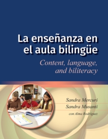 La ensenanza en el aula bilingue : Content, language, and biliteracy