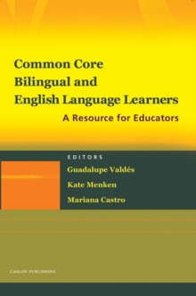 Common Core, Bilingual and English Language Learners : A Resource for All Educators