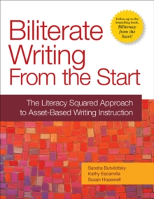 Biliterate Writing from the Start : The Literacy Squared Approach to Asset-Based Writing Instruction