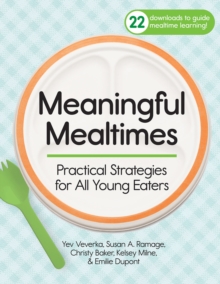 Meaningful Mealtimes : Practical Strategies for All Young Eaters