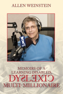 Memoirs Of A Learning Disabled, Dyslexic Multi-Millionaire