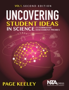 Uncovering Student Ideas in Science, Volume 1 : 25 Formative Assessment Probes