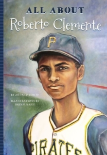 All About Roberto Clemente, Paperback / softback Book All About Roberto Clemente, Paperback / softback Book