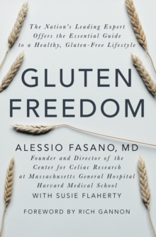 Gluten Freedom : The Nation's Leading Expert Offers the Essential Guide to a Healthy, Gluten-Free Lifestyle