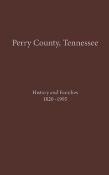 Perry County, TN Volume 1 : History and Families 1820-1995