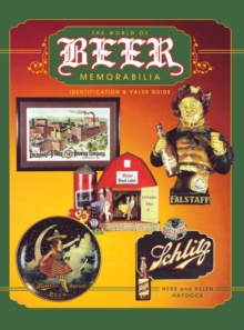 The World of Beer Memorabilia : Identification and Value Guide