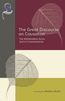 The Great Discourse on Causation : The Mahanidana Sutta and Its Commentaries