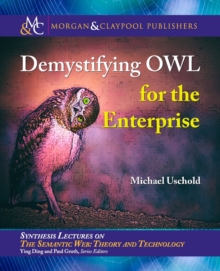 Demystifying OWL for the Enterprise, Paperback / softback Book Demystifying OWL for the Enterprise, Paperback / softback Book