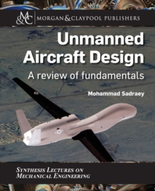 Unmanned Aircraft Design : A Review of Fundamentals, Paperback / softback Book Unmanned Aircraft Design : A Review of Fundamentals, Paperback / softback Book