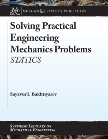 Solving Practical Engineering Mechanics Problems : Statics, Paperback / softback Book Solving Practical Engineering Mechanics Problems : Statics, Paperback / softback Book