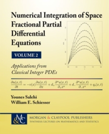 Numerical Integration of Space Fractional Partial Differential Equations, Volume 2 : Applications from Classical Integer PDEs, Paperback / softback Book Numerical Integration of Space Fractional Partial Differential Equations, Volume 2 : Applications from Classical Integer PDEs, Paperback / softback Book