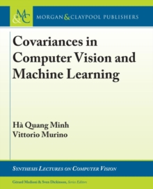 Covariances in Computer Vision and Machine Learning, Hardback Book Covariances in Computer Vision and Machine Learning, Hardback Book