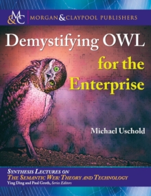 Demystifying OWL for the Enterprise, Hardback Book Demystifying OWL for the Enterprise, Hardback Book