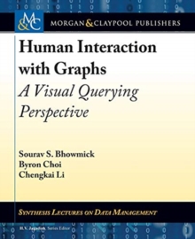 Human Interaction with Graphs : A Visual Querying Perspective, Paperback / softback Book Human Interaction with Graphs : A Visual Querying Perspective, Paperback / softback Book