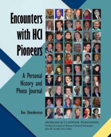 Encounters with HCI Pioneers : A Personal History and Photo Journal, Paperback / softback Book Encounters with HCI Pioneers : A Personal History and Photo Journal, Paperback / softback Book