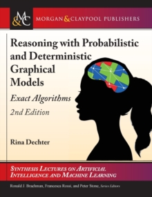 Reasoning with Probabilistic and Deterministic Graphical Models : Exact Algorithms, Hardback Book Reasoning with Probabilistic and Deterministic Graphical Models : Exact Algorithms, Hardback Book
