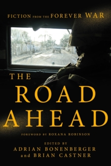 The Road Ahead : Fiction from the Forever War, Hardback Book The Road Ahead : Fiction from the Forever War, Hardback Book