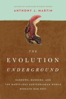 The Evolution Underground : Burrows, Bunkers, and the Marvelous Subterranean World Beneath our Feet, Hardback Book The Evolution Underground : Burrows, Bunkers, and the Marvelous Subterranean World Beneath our Feet, Hardback Book