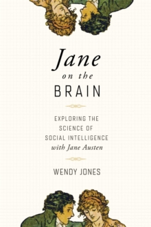 Jane on the Brain : Exploring the Science of Social Intelligence with Jane Austen