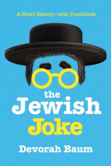 The Jewish Joke : A Short History-with Punchlines