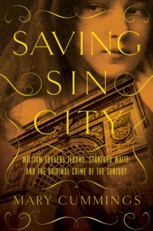 Saving Sin City - William Travers Jerome, Stanford White, and the Original Crime of the Century, Hardback Book Saving Sin City - William Travers Jerome, Stanford White, and the Original Crime of the Century, Hardback Book