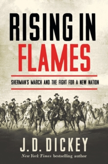 Rising in Flames - Sherman`s March and the Fight for a New Nation, Hardback Book Rising in Flames - Sherman`s March and the Fight for a New Nation, Hardback Book