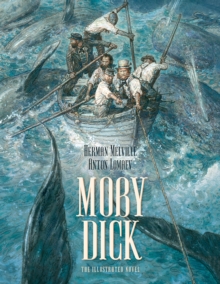 Moby Dick - The Illustrated Novel, Hardback Book Moby Dick - The Illustrated Novel, Hardback Book