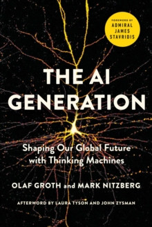 The AI Generation : Shaping Our Global Future with Thinking Machines