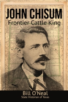 John Chisum : Frontier Cattle King