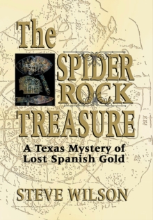 Spider Rock Treasure : A Texas Mystery of Lost Spanish Gold