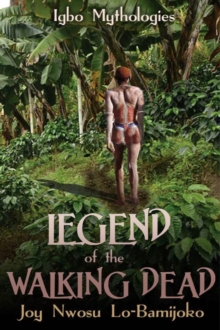 Legend Of The Walking Dead : Igbo Mythologies