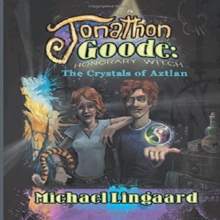 Jonathon Goode, Honorary Witch : The Crystals of Aztlan