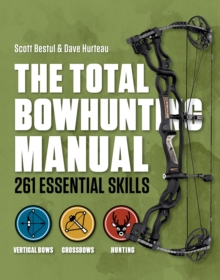 The Total Bowhunting Manual : 261 Essential Skills