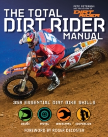 The Total Dirt Rider Manual : 358 Essential Dirt Bike Skills