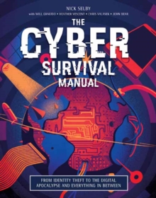 Cyber Attack Survival Manual : From Identity Theft to The Digital Apocalypse and Everything in Between, Paperback Book Cyber Attack Survival Manual : From Identity Theft to The Digital Apocalypse and Everything in Between, Paperback Book